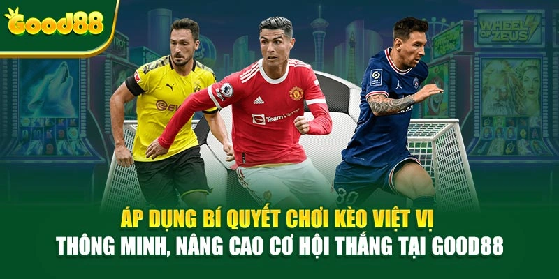 Áp dụng bí quyết chơi kèo Việt Vị thông minh, nâng cao cơ hội thắng tại Good88