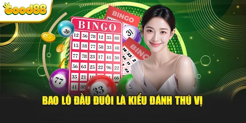 Bao lô đầu đuôi là kiểu đánh thú vị