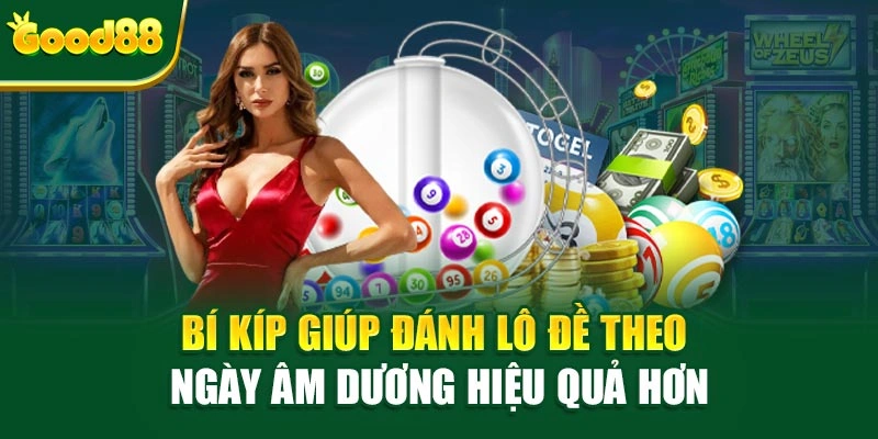 Bí kíp giúp đánh lô đề theo ngày âm dương hiệu quả hơn
