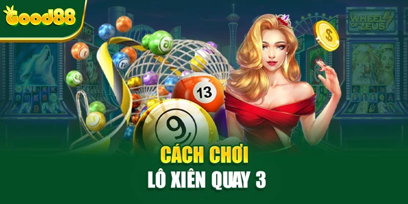 Cách chơi lô xiên quay 3