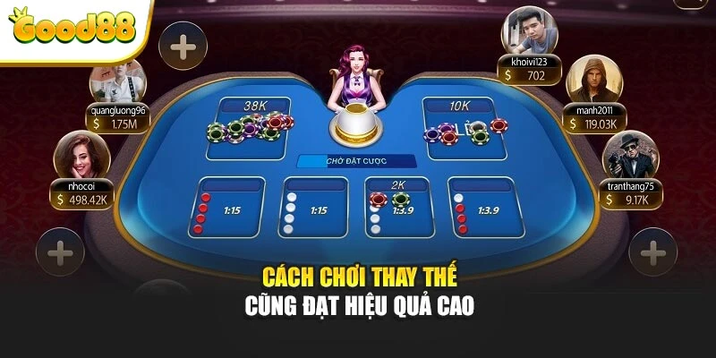 Cách chơi thay thế cũng đạt hiệu quả cao