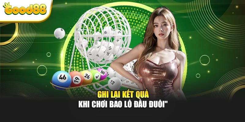 Ghi lại kết quả khi chơi bao lô đầu đuôi