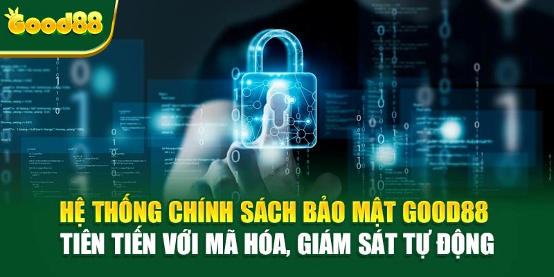 Hệ thống chính sách bảo mật Good88 tiên tiến với mã hóa, giám sát tự động