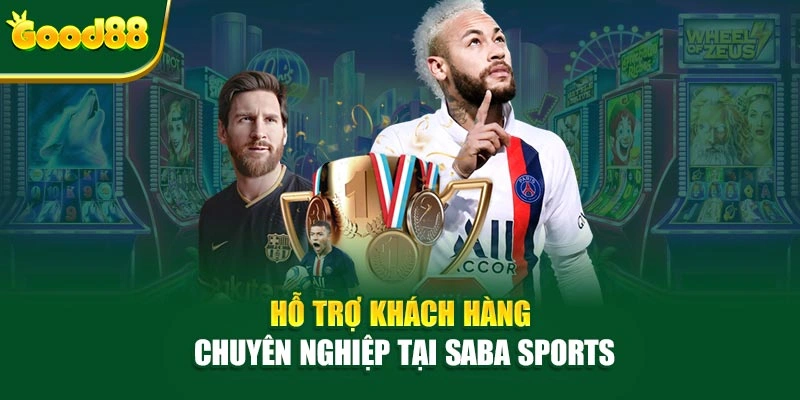 Hỗ trợ khách hàng chuyên nghiệp tại Saba Sports