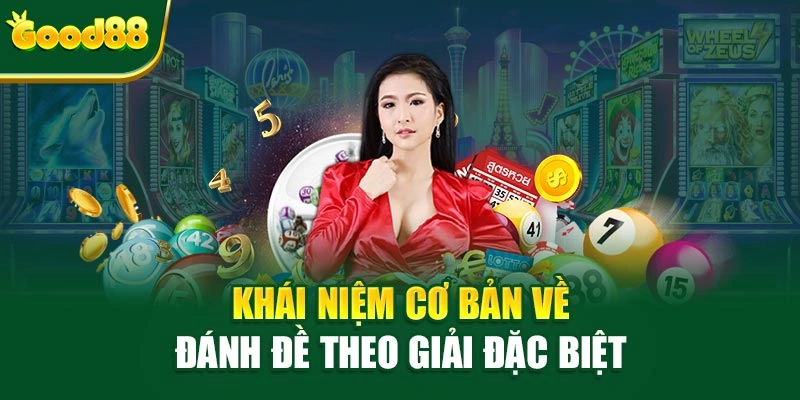 Khái niệm cơ bản về đánh đề theo giải đặc biệt