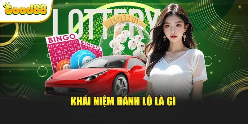 Khái niệm đánh lô là gì