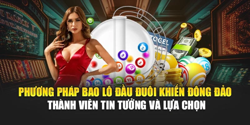 Phương pháp bao lô đầu đuôi làm đông đảo thành viên tin tưởng