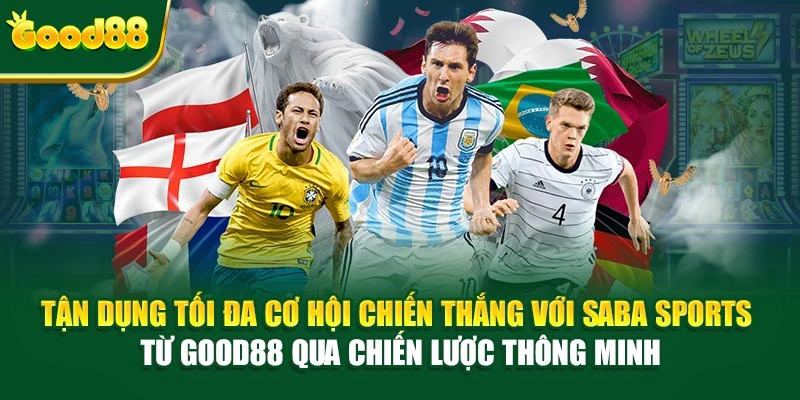 Tận dụng tối đa cơ hội chiến thắng với Saba Sports từ Good88 qua chiến lược thông minh