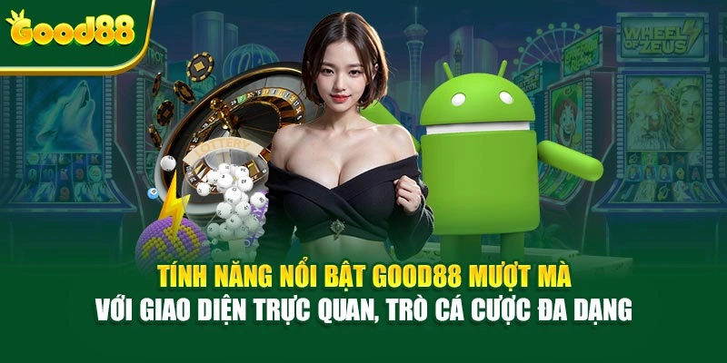 Tính năng nổi bật Good88 mượt mà với giao diện trực quan, trò cá cược đa dạng 